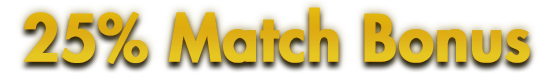 25% Match Bonus